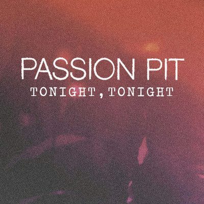 シングル/Tonight, Tonight/Passion Pit