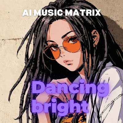 シングル/Dancing bright/AI MUSIC MATRIX