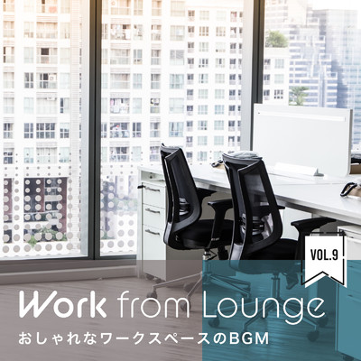 アルバム/Work From Lounge〜お洒落なワークスペースのBGM〜 Vol.9/Eximo Blue & Teres