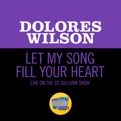 Let My Song Fill Your Heart (Live On The Ed Sullivan Show, August 23, 1959)/Dolores Wilson