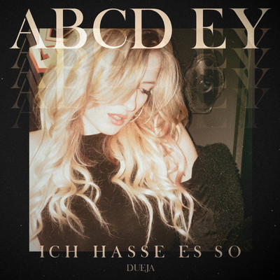 シングル/ABCD Ey (Ich hasse es so) (Explicit)/DUEJA