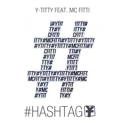 アルバム/#Hashtag (featuring MC Fitti)/Y-Titty