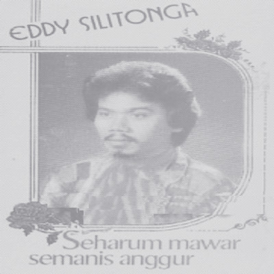 アルバム/Seharum Mawar Semanis Anggur/Eddy Silitonga