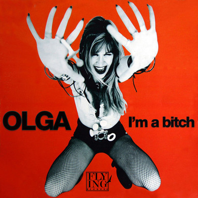 I'm a Bitch (Ricky's Delirious Mix)/Olga