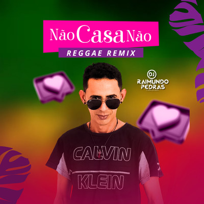 シングル/Nao Casa Nao (Reggae Remix)/DJ Raimundo Pedras O Kara da Midia