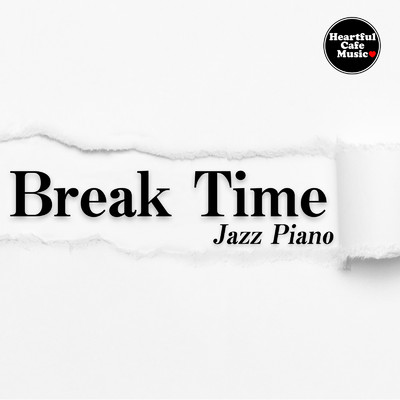 アルバム/Break Time Jazz Piano/Heartful Cafe Music