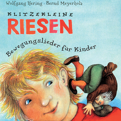 Klitzekleine Riesen (Bewegungslieder fur Kinder)/Wolfgang Hering／Bernd Meyerholz