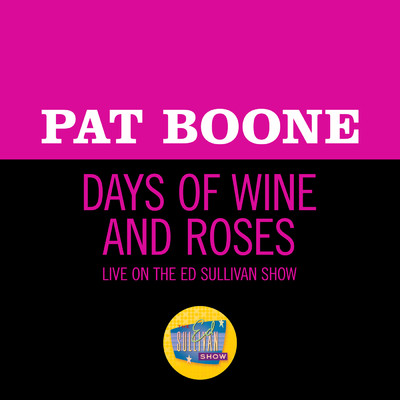 シングル/Days Of Wine And Roses (Live On The Ed Sullivan Show, June 2, 1963)/PAT BOONE