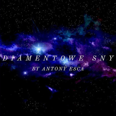 Diamentowe Sny (Explicit)/Antony Esca