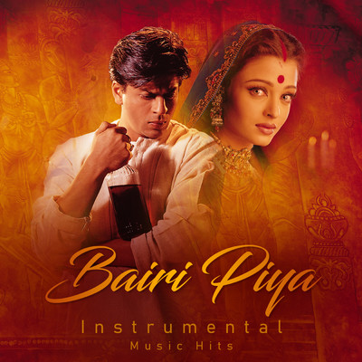 シングル/Bairi Piya (From ”Devdas” ／ Instrumental Music Hits)/Ismail Darbar／Shafaat Ali