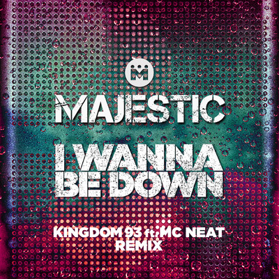 I Wanna Be Down (Kingdom 93 ft. MC Neat Edit)/マジェスティック
