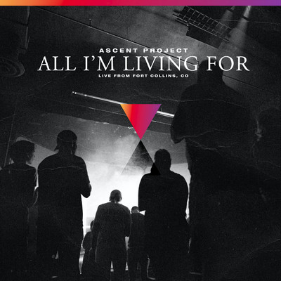 All I'm Living For (Live)/Ascent Project