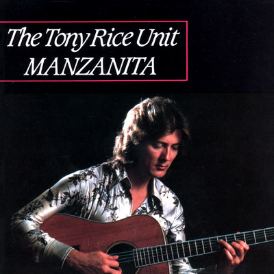 Manzanita/The Tony Rice Unit