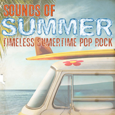 Sounds of Summer: Timeless Summertime Pop Rock/Necessary Pop