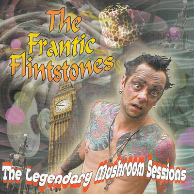 アルバム/The Legendary Mushroom Sessions/Frantic Flintstones