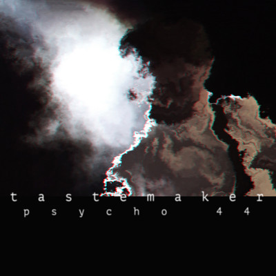 Tastemaker/Psycho 44