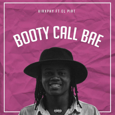 Booty Call Bae (feat. el Pirt)/Airxphy