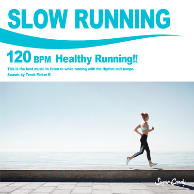 アルバム/SLOW RUNNING 120 BPM -Healthy Running！！-/Track Maker R