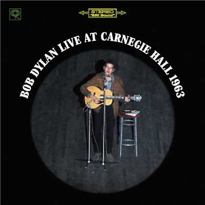 Bob Dylan Live At Carnegie Hall 1963/ボブ・ディラン