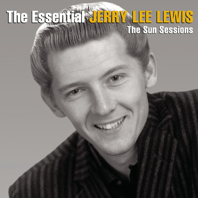 The Essential Jerry Lee Lewis [The Sun Sessions]/ジェリー・リー・ルイス