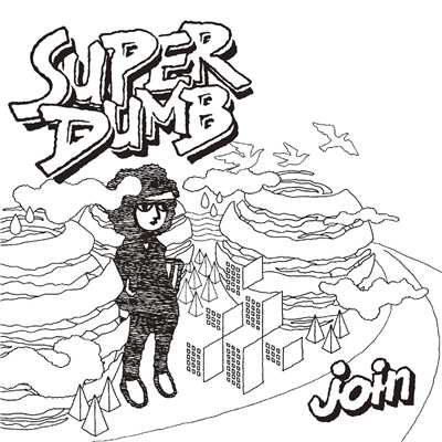 join/SUPER DUMB