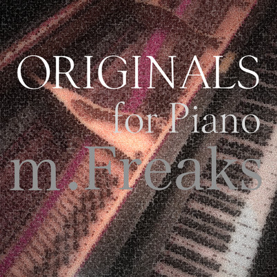 ORIGINALS for Piano/m.Freaks