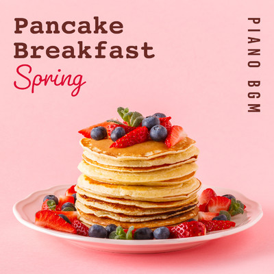 Pancake Breakfast Spring - Piano BGM/Dream House