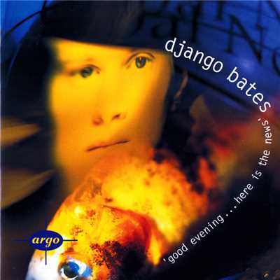 Django Bates: Good Evening...Here Is The News/Various Artists