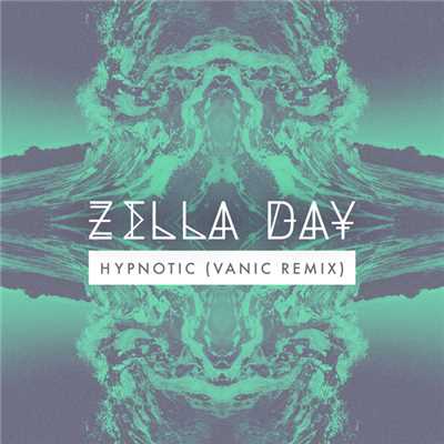 Hypnotic (Vanic Remix)/Zella Day