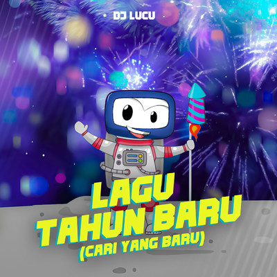 シングル/Lagu Tahun Baru (Cari Yang Baru)/DJ Lucu
