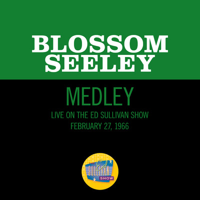 シングル/San Francisco／My Kind Of Town／Shine On Harvest Moon (Medley／Live On The Ed Sullivan Show, February 27, 1966)/Blossom Seeley
