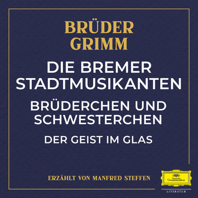 アルバム/Die Bremer Stadtmusikanten ／ Bruderchen und Schwesterchen ／ Der Geist im Glas/Bruder Grimm／Manfred Steffen