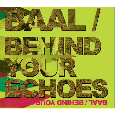 Behind Your Echoes/Baal