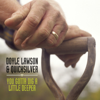 You Gotta Dig A Little Deeper/Doyle Lawson／Quicksilver