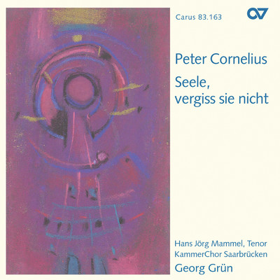 アルバム/Peter Cornelius: Seele, vergiss sie nicht/KammerChor Saarbrucken／Georg Grun