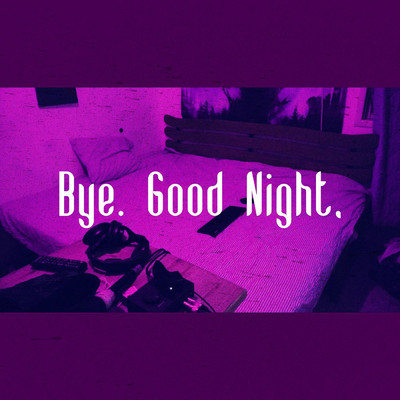 Bye. Good Night./John Shavit