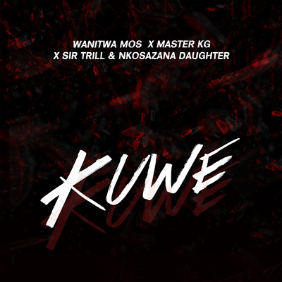 Kuwe (feat. Master KG)/Wanitwa Mos