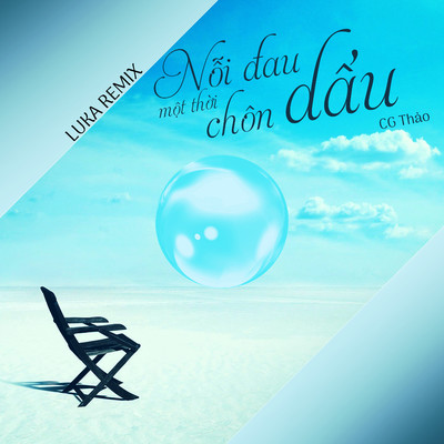 シングル/Noi Dau Mot Thoi Chon Giau (Luka Remix)/CG.Thao