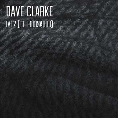 IVT？ (feat. Louisahhh) [Mad Professor Remix]/Dave Clarke