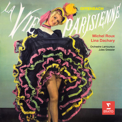 Offenbach: La vie parisienne/Lina Dachary, Michel Roux, Orchestre Lamoureux & Jules Gressier