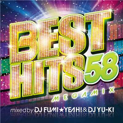 アルバム/BEST HITS 58  Megamix mixed by DJ FUMI★YEAH！ & DJ YU-KI/DJ FUMI★YEAH！ & DJ YU-KI