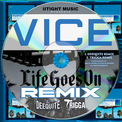 Life Goes On REMIX/VICE, DJ DEEQUITE & TRIGGABEATZ