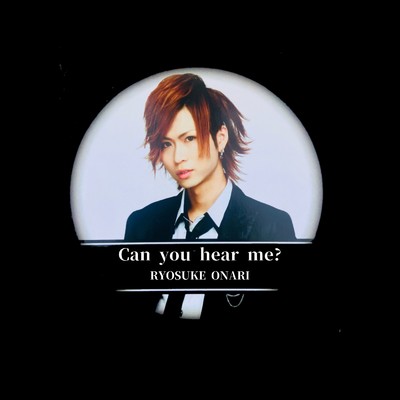 Can you hear me？/大成亮祐