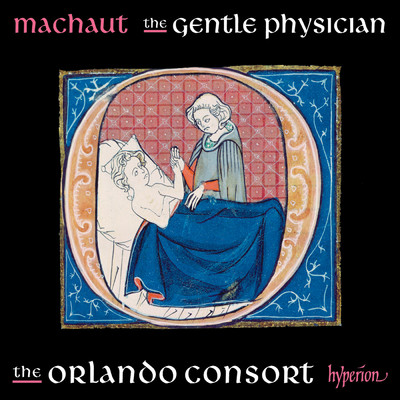 アルバム/Machaut: The Gentle Physician (Complete Machaut Edition 6)/オルランド・コンソート