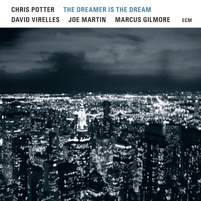 The Dreamer Is The Dream/クリス・ポッター／ダヴィ・ヴィレージェス／ジョー・マーティン／マーカス・ギルモア
