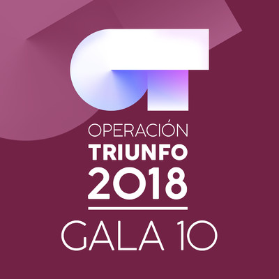 OT Gala 10 (Operacion Triunfo 2018)/Various Artists