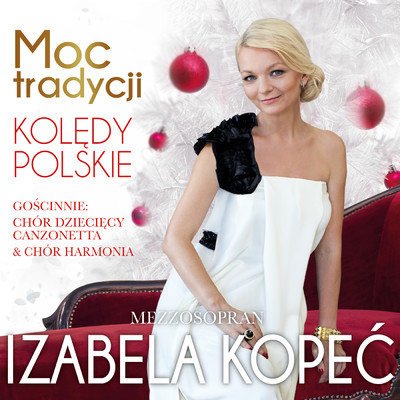 Moc Tradycji. Koledy Polskie (featuring Chor Dzieciecy Canzonetta, Chor Harmonia)/Izabela Kopec