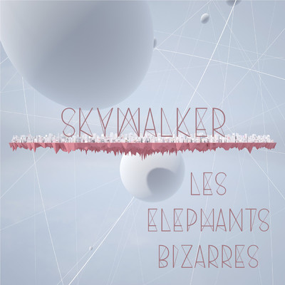 Skywalker/Les Elephants Bizarres