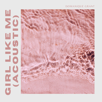 Girl Like Me/Domanique Grant