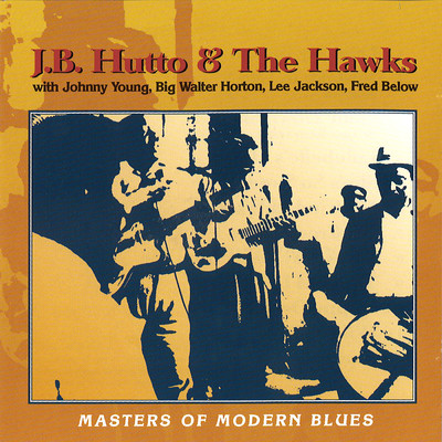 Masters Of Modern Blues/J.B. Hutto & the New Hawks